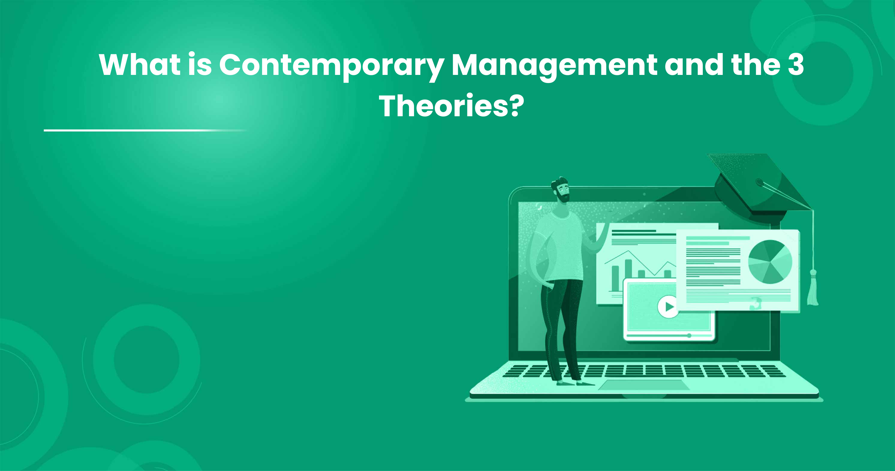 What is Contemporary Management and the 3 Theories.